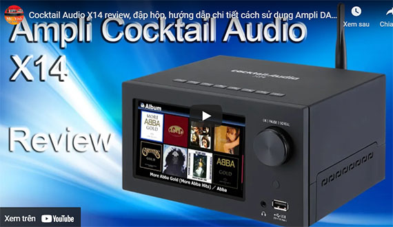 Cocktail Audio X14 review, đập hộp, hướng dẫn chi tiết cách sử dụng Ampli DAC X14