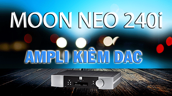Xem chi tiết cũng như hướng dẫn cách chơi nhạc số cổng USB-DAC trên Moon Neo 240i