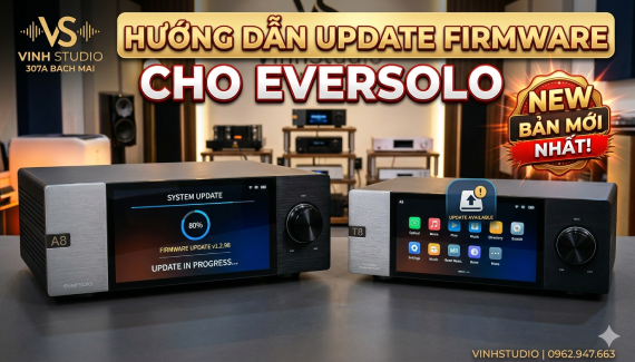 Hướng dẫn cách Update Firmware mới nhất bản v1.5.75 cho Eversolo DMP-A6, DMP-A8, T8 và Play Series 