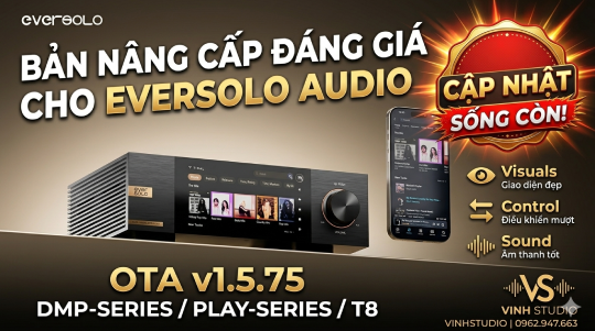 Eversolo Nâng Cấp Firmware V1.5.75 cho DMP Series, Play Series và T8: "Bình Cũ Rượu Mới"  Nghe Sướng Hơn, Nhìn Đã Mắt Hơn!