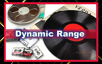 Dynamic Range là gì ? Dynamic Range ảnh hưởng thế nào đến âm thanh ? Dynamic Range của các thiết bị phát âm thanh, Dynamic Range của các bản ghi âm là gì ?