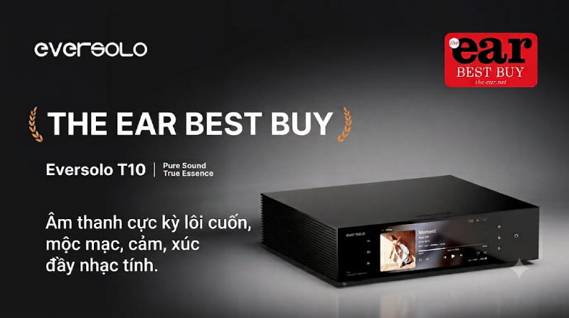 Eversolo T10 Streaming Transport Đoạt Giải The Ear Best Buy - Flagship OCXO Clock, SFP Fiber, DSD512 Chính Hãng Sắp Có Mặt Tại Vinhstudio 