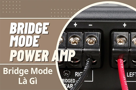 Chế Độ Bridge Mode Trên Power Amplifier – Khái Niệm và Hướng Dẫn Chi Tiết