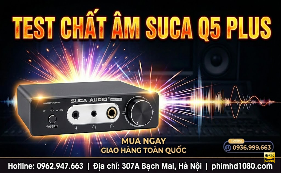 Quá Ngỡ Ngàng! Test Chất Âm DAC Suca Q5 Plus - Bộ Giải Mã Quốc Dân Đáng Tiền Nhất Tầm Giá