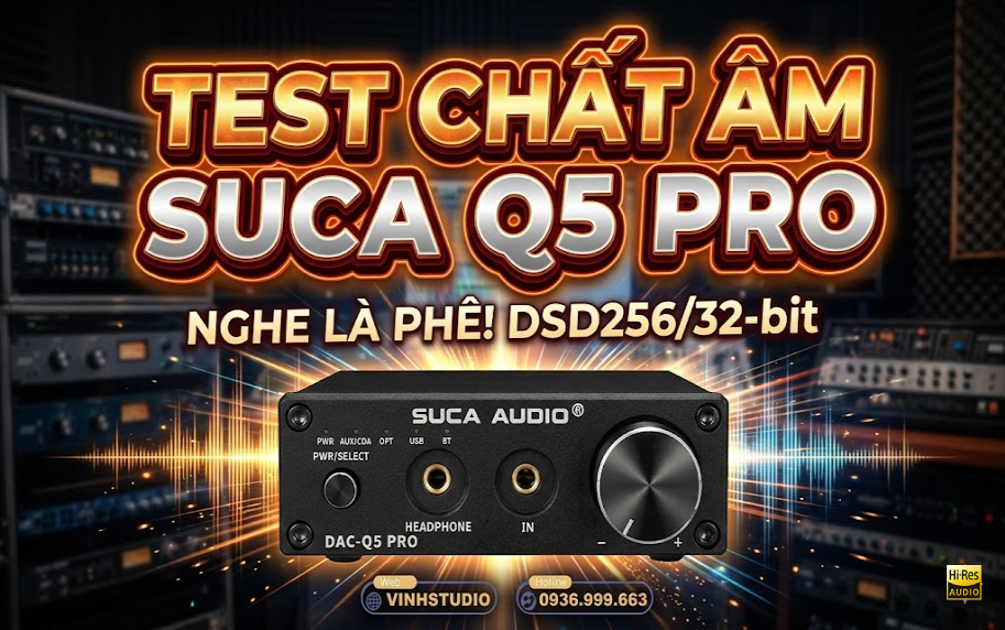 Rẻ Mà Quá Chất! Test Chất Âm DAC Suca Q5 Pro - Bộ Giải Mã Nghe Nhạc Lossless Hay Nhất Tầm Giá