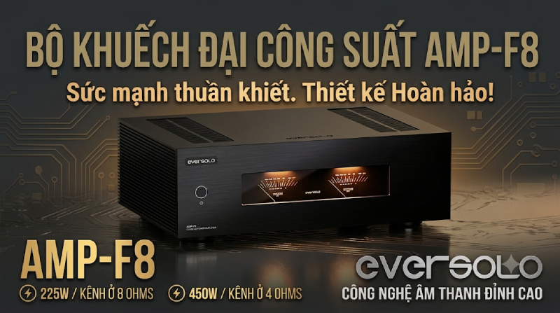 Eversolo AMP-F8 Class AB Power Amplifier Chính Hãng - Ampli Công Suất mạnh mẽ 800W Toroidal, THD 0.003%