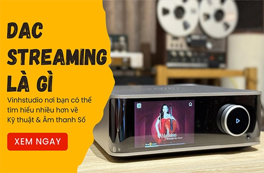 Tại sao DAC Streaming lại là lựa chọn tối ưu cho người yêu nhạc số?