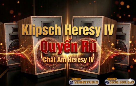 Klipsch Heresy IV: Đẳng Cấp Loa Cổ Điển Mỹ - Chất Âm "G-â-y N-g-h-i-ệ-n" Cho Tín Đồ Ampli Đèn