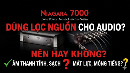 Lọc nguồn điện Audio "Cải lão hoàn đồng" hệ thống hay "Sát thủ" triệt tiêu nhạc tính?
