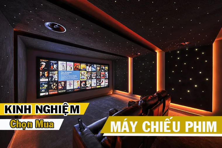 Kinh Nghiệm Lựa Chọn Máy Chiếu Cinema Tại Gia