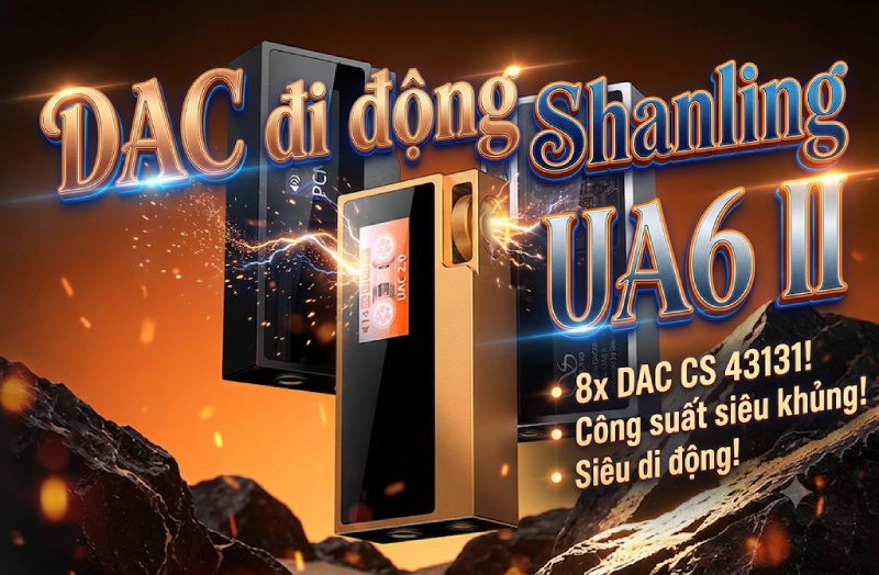 Shanling UA6 II Ra Mắt: DAC Di Động 8 Chip Giải Mã Cực Đỉnh