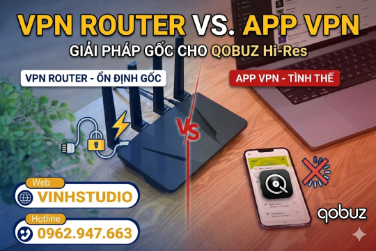 VPN Router vs App VPN: Đâu là giải pháp "gốc" để stream nhạc Hi-Res Qobuz?