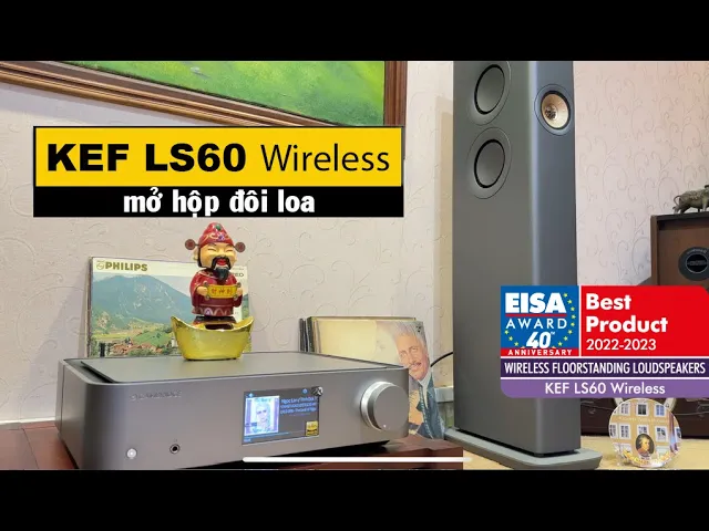 Unbox đôi loa cột công nghệ không dây được mệnh danh tốt nhất thế giới đó là KEF LS60 Wireless 