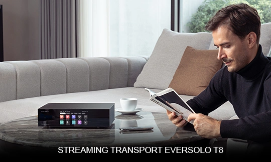 Eversolo T8 Streaming Transport: Đánh Giá Chi Tiết về Hiệu Suất, Thiết Kế và Tính Năng - Lựa Chọn Lý Tưởng cho Audiophile