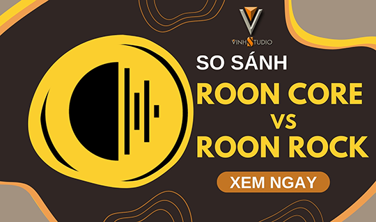 So sánh Roon Core với Roon Rock - Tính năng - Ưu điểm và Khuyết điểm 