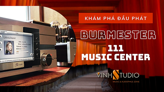 Giới Thiệu Burmester 111 Music Center: Đầu Phát Nhạc Số Đa Năng Đỉnh Cao Từ Đức