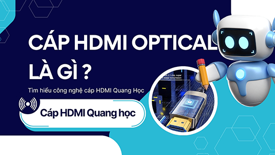 HDMI Optical Là Gì? Giải Đáp Công Nghệ Cáp Quang HDMI Thế Hệ Mới Cho Video 8K Tốc Độ lên đến 48Gbps