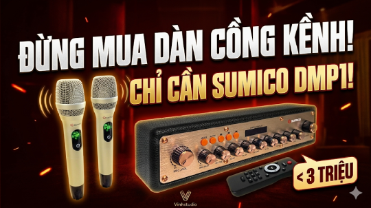 Vang Số Chỉnh Cơ Sumico DMP1 Biến Dàn Nghe Nhạc Thành Karaoke Chuyên Nghiệp 