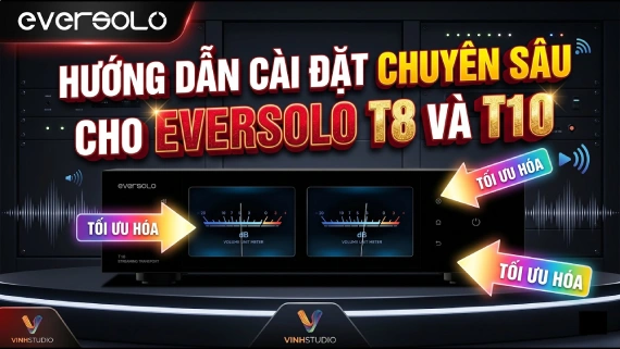 Hướng Dẫn Cài Đặt Chuyên Sâu Cho Eversolo T8 | Thiết Lập Phải Biết Để Tối Ưu Chất Âm | Vinhstudio