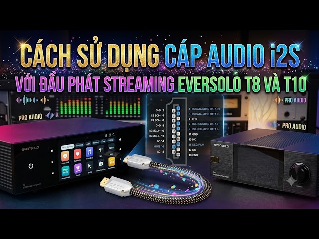 Tối Ưu Chất Âm Eversolo T8/T10 Bằng Cổng i2S | Hướng Dẫn Chi Tiết | Vinhstudio |