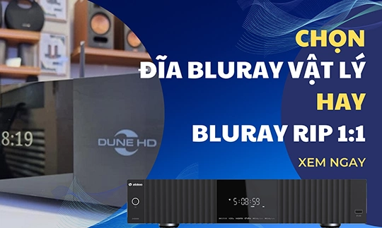 Chọn Đĩa Bluray Vật Lý Hay Bluray RIP Nguyên Bản - Trải Nghiệm Nào Là Đỉnh Cao Cho Rạp Phim Tại Gia?