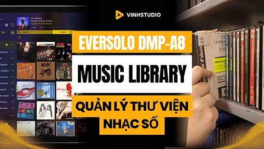 Mua Music Streamer mà không có tính năng Quản lý Thư viện nhạc số là mất mát lớn! 
