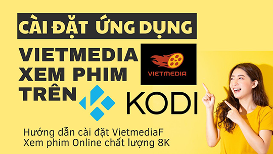 Hướng Dẫn Cài Đặt VietmediaF trên Kodi để xem phim chất lượng cao với Fshare