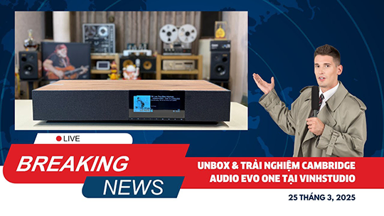 Unbox & Trải Nghiệm Cambridge Audio Evo One – Chiếc Loa Không Dây Đỉnh Cao | Vinhstudio