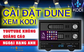 Hướng dẫn cài đặt thiết lập cho Dune HD Real Vision 4K Duo chơi ứng dụng Kodi xem VietmediaF, Youtube không quảng cáo, Ngoại hạng Anh, Truyền hình Full HD Miễn phí. 