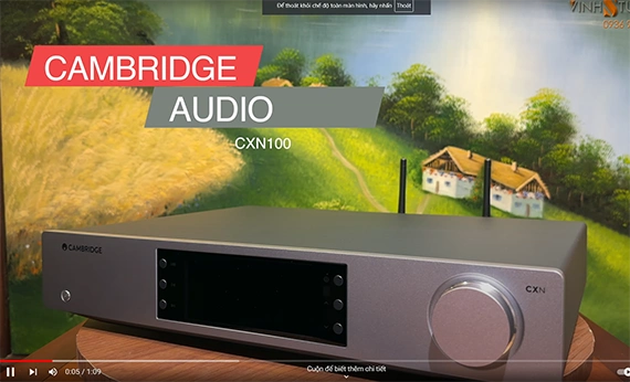 Vì sao mà Cambridge Audio CXN100 lại được nhiều người quan tâm đến vậy?