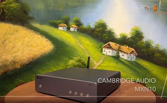 Cambridge Audio MXN10 là chiếc Streamer tốt nhất trong tầm giá đến từ Anh Quốc