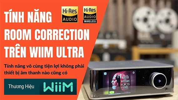 WiiM Ultra: Tính năng Room Correction Tối Ưu Hoá Phòng Nghe Chỉ Với 1 Chạm