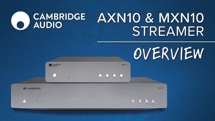 Đánh giá chi tiết bộ đôi Music Streamer Cambridge Audio AXN10 và MXN10