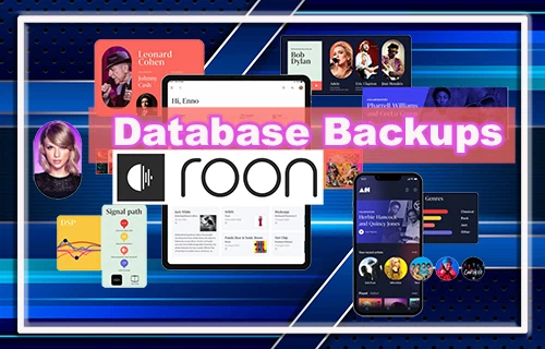 Hướng Dẫn chi tiết cách Sử Dụng chức năng sao lưu dữ liệu "Roon Database Backups" 