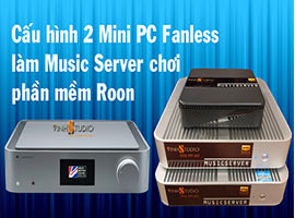 Cấu hình 2 chiếc PC để chơi nhạc số cho chất lượng tốt nhất với phần mềm Music Server Roon