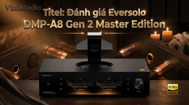 Eversolo DMP-A8 Gen 2 Master Edition - Music Streamer, DAC, CD Player Chính Hãng Tại Vinhstudio Hà Nội