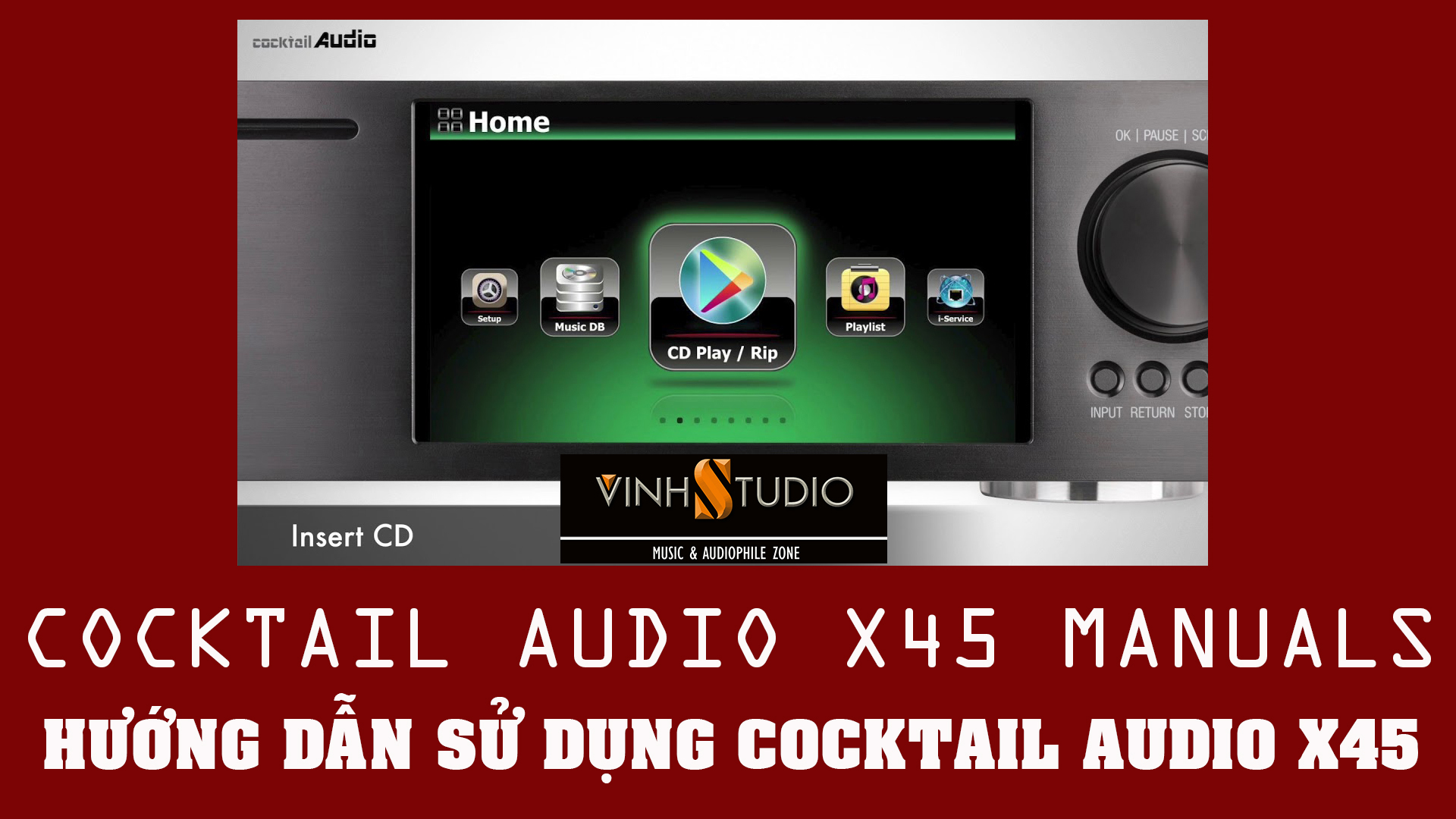 Hướng dẫn chi tiết cách sử dụng Dac & Music Server Cocktail Audio x45 tại Vinhstudio