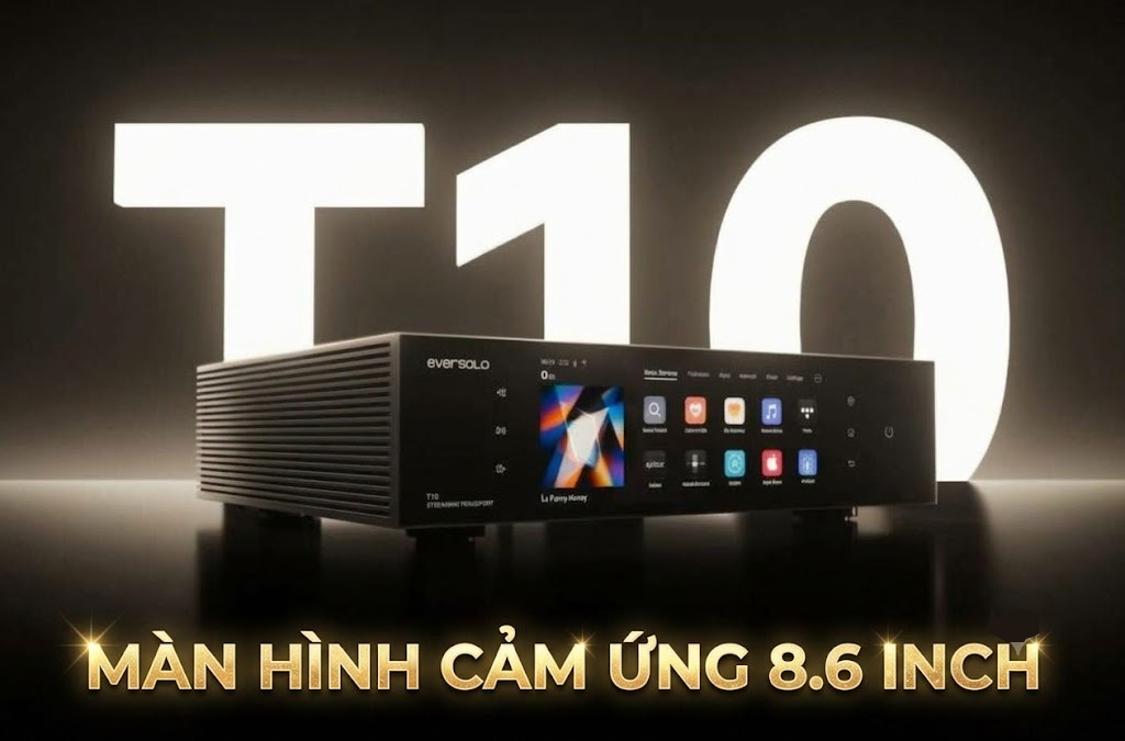 Eversolo T10 Streaming Transport chính hãng với màn hình cảm ứng 8.6 inch và đồng hồ VU