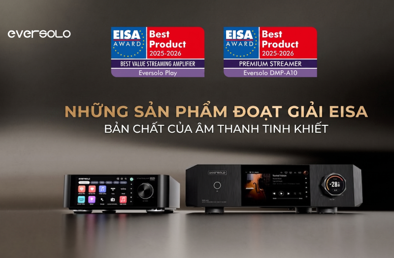 Eversolo đoạt giải EISA Sản phẩm tốt nhất năm 2025-2026