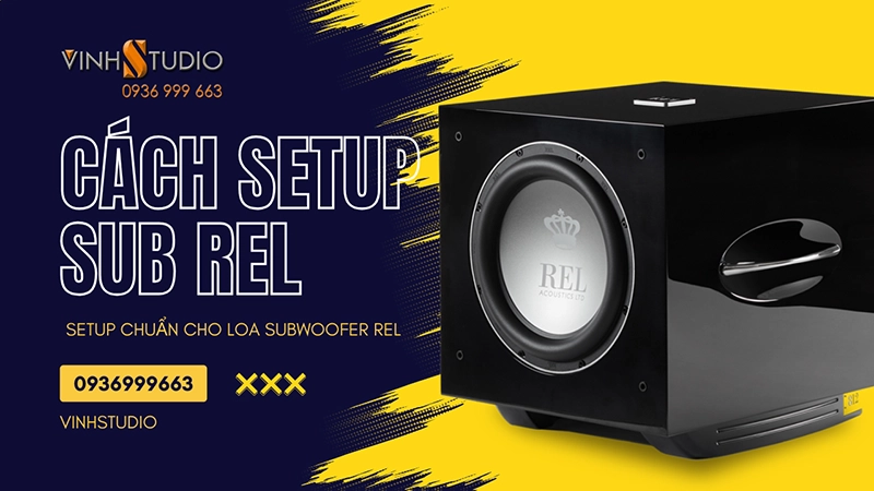 cách setup loa sub rel chuẩn 