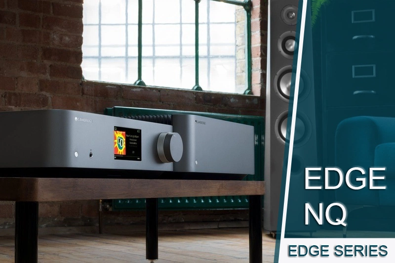 Edge Series của Cambridge Audio
